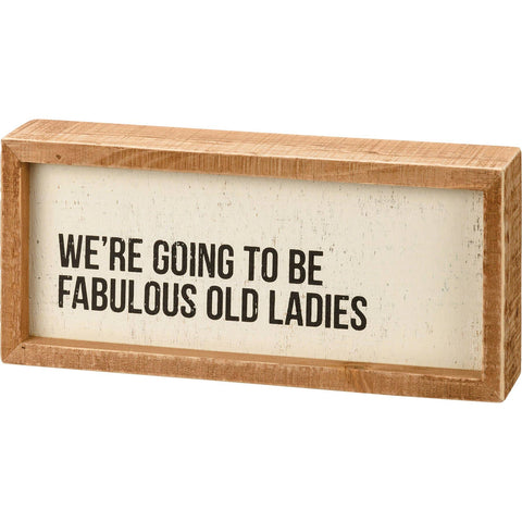 Going To Be Fabulous Old Ladies Inset Box Sign